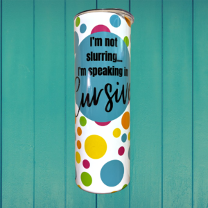 I'm not Slurring...